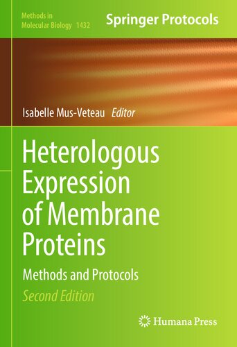 Heterologous Expression of Membrane Proteins: Methods and Protocols (Methods in Molecular Biology, 1432)