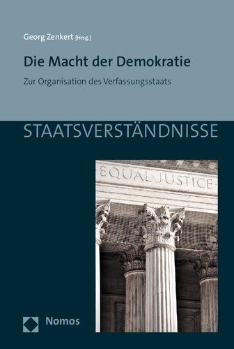 Die Macht der Demokratie: zur Organisation des Verfassungsstaats