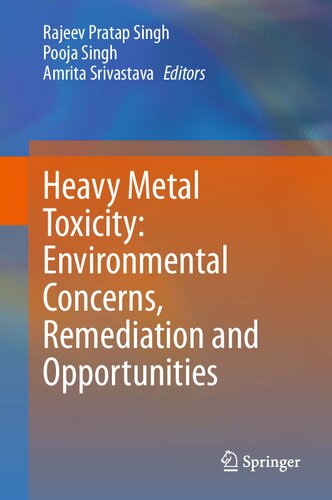 Heavy Metal Toxicity: Environmental Concerns, Remediation and Opportunities