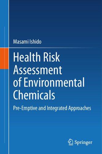Health Risk Assessment of Environmental Chemicals: Pre-Emptive and Integrated Approaches