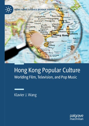 Hong Kong Popular Culture: Worlding Film, Television, and Pop Music (Hong Kong Studies Reader Series)