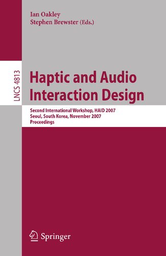 Haptic and Audio Interaction Design: Second International Workshop, HAID 2007 Seoul, Korea, November 29-30, 2007 Proceedings (Lecture Notes in Computer Science, 4813)