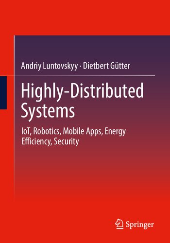 Highly-Distributed Systems: IoT, Robotics, Mobile Apps, Energy Efficiency , Security