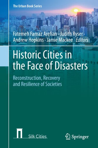 Historic Cities in the Face of Disasters: Reconstruction, Recovery and Resilience of Societies (The Urban Book Series)