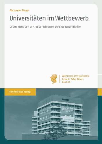 Universitäten im Wettbewerb: Deutschland von den 1980er Jahren bis zur Exzellenzinitiative
