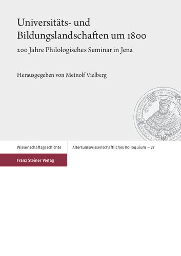 Universitäts- und Bildungslandschaften um 1800: 200 Jahre Philologisches Seminar in Jena