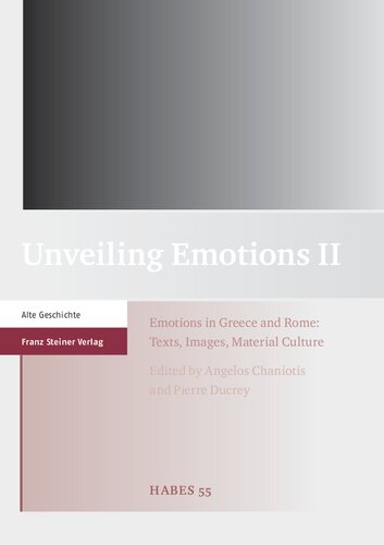Unveiling Emotions II: Emotions in Greece and Rome: Texts, Images, Material Culture