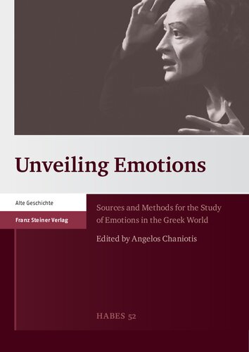 Unveiling Emotions: Sources and Methods for the Study of Emotions in the Greek World