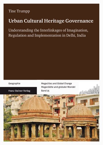 Urban Cultural Heritage Governance: Understanding the Interlinkages of Imagination, Regulation and Implementation in Delhi, India