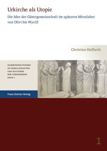 Urkirche als Utopie: Die Idee der Gütergemeinschaft im späteren Mittelalter von Olivi bis Wyclif