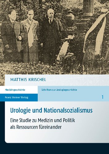 Urologie und Nationalsozialismus: Eine Studie zu Medizin und Politik als Ressourcen füreinander