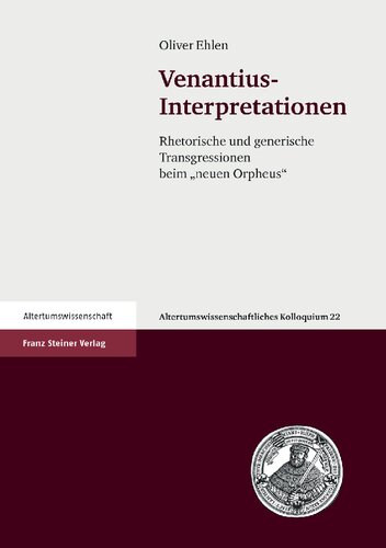 Venantius-Interpretationen: Rhetorische und generische Transgressionen beim „neuen Orpheus“