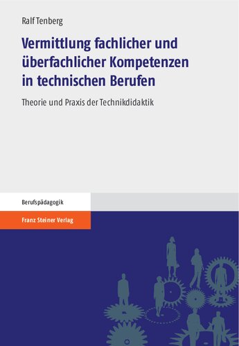 Vermittlung fachlicher und überfachlicher Kompetenzen in technischen Berufen: Theorie und Praxis der Technikdidaktik