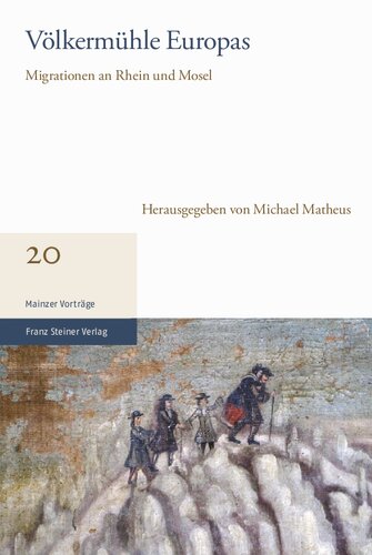 Völkermühle Europas: Migrationen an Rhein und Mosel