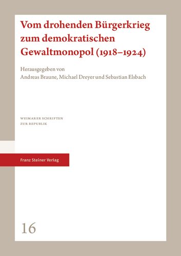 Vom drohenden Bürgerkrieg zum demokratischen Gewaltmonopol (1918–1924)