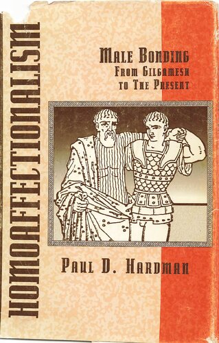 Homoaffectionalism: Male Bonding from Gilgamesh to the Present