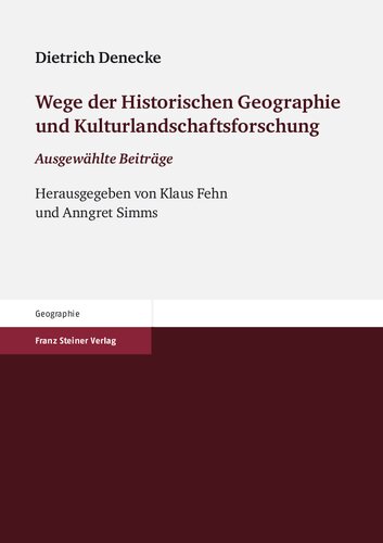 Wege der Historischen Geographie und Kulturlandschaftsforschung: Ausgewählte Beiträge zum 70. Geburtstag