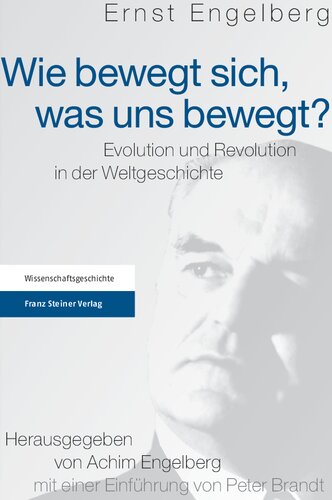 Wie bewegt sich, was uns bewegt? Evolution und Revolution in der Weltgeschichte
