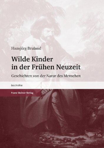 Wilde Kinder in der Frühen Neuzeit: Geschichten von der Natur des Menschen