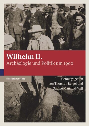 Wilhelm II.: Archäologie und Politik um 1900