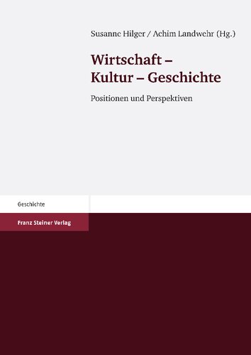 Wirtschaft – Kultur – Geschichte: Positionen und Perspektiven