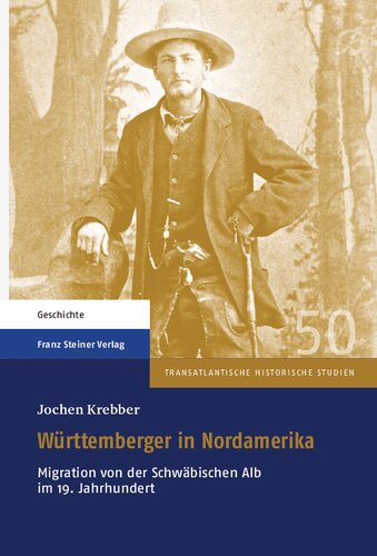 Württemberger in Nordamerika: Migration von der Schwäbischen Alb im 19. Jahrhundert