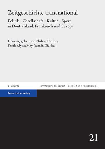 Zeitgeschichte transnational: Politik – Gesellschaft – Kultur – Sport in Deutschland, Frankreich und Europa