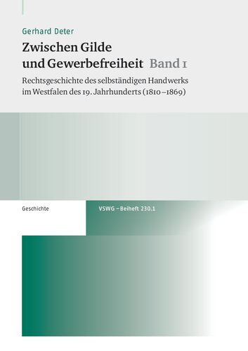 Zwischen Gilde und Gewerbefreiheit, Band 1: Rechtsgeschichte des selbständigen Handwerks im Westfalen des 19. Jahrhunderts (1810–1869)