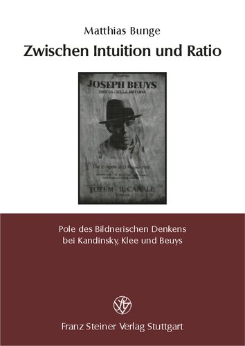 Zwischen Intuition und Ratio: Pole des Bildnerischen Denkens bei Kandinsky, Klee und Beuys