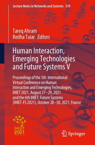 Human Interaction, Emerging Technologies and Future Systems V: Proceedings of the 5th International Virtual Conference on Human Interaction and ... (Lecture Notes in Networks and Systems, 319)