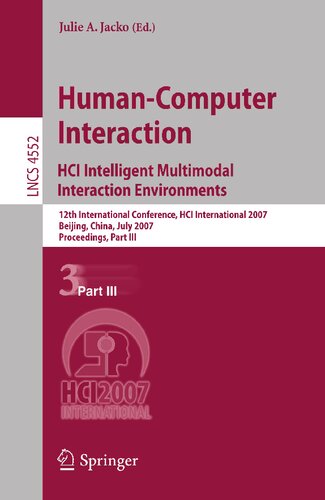 Human-Computer Interaction. HCI Intelligent Multimodal Interaction Environments: 12th International Conference, HCI International 2007, Beijing, ... III (Lecture Notes in Computer Science, 4552)
