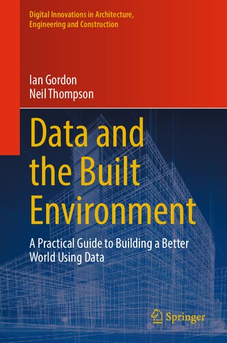 Data and the Built Environment: A Practical Guide to Building a Better World Using Data (Digital Innovations in Architecture, Engineering and Construction)