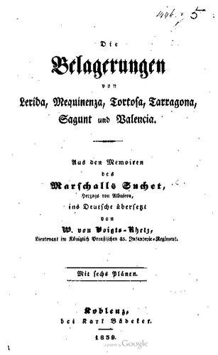 Die Belagerungen von Lerida, Mequinenza, Tortosa, Tarragona, Sagunt und Valencia ; aus den Memoiren des Marschalls Suchet, Herzogs von Albufera