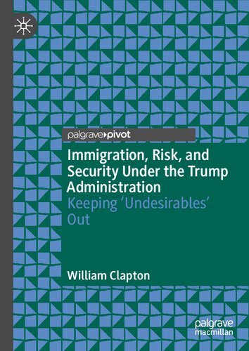 Immigration, Risk, and Security Under the Trump Administration: Keeping ‘Undesirables’ Out