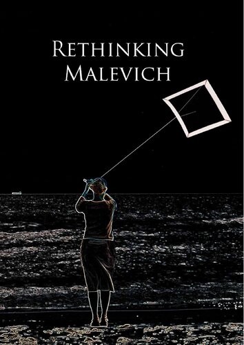 Rethinking Malevich: Proceedings of a Conference in Celebration of the 125th Anniversary of Kazimir Malevich's Birth