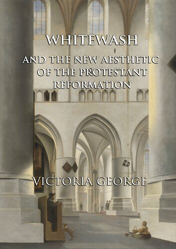 Whitewash and the New Aesthetic of the Protestant Reformation