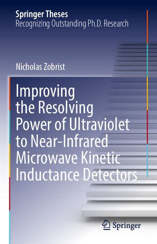 Improving the Resolving Power of Ultraviolet to Near-Infrared Microwave Kinetic Inductance Detectors (Springer Theses)