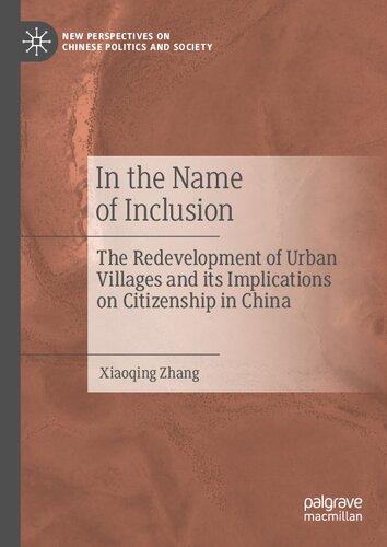 In the Name of Inclusion: The Redevelopment of Urban Villages and its Implications on Citizenship in China (New Perspectives on Chinese Politics and Society)