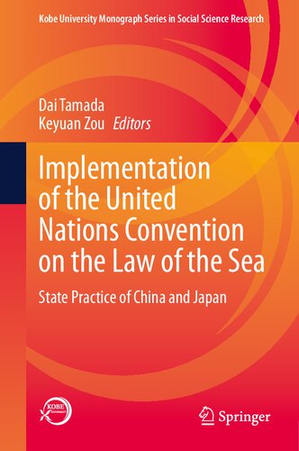 Implementation of the United Nations Convention on the Law of the Sea: State Practice of China and Japan (Kobe University Monograph Series in Social Science Research)