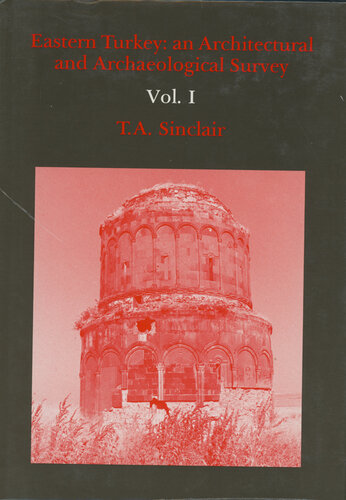 Eastern Turkey: An Architectural & Archaeological Survey, Vol. I