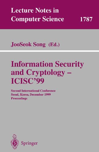 Information Security and Cryptology - ICISC'99: Second International Conference Seoul, Korea, December 9-10, 1999 Proceedings (Lecture Notes in Computer Science, 1787)