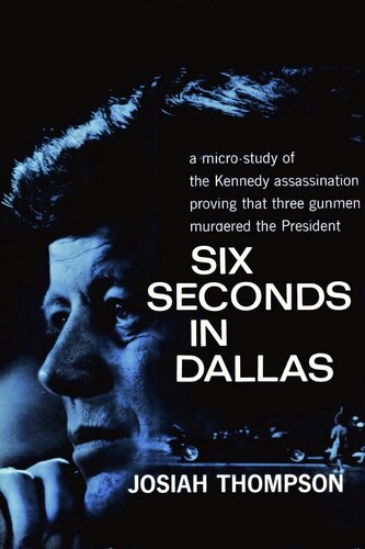 Six Seconds in Dallas: A Micro-Study of the Kennedy Assassination