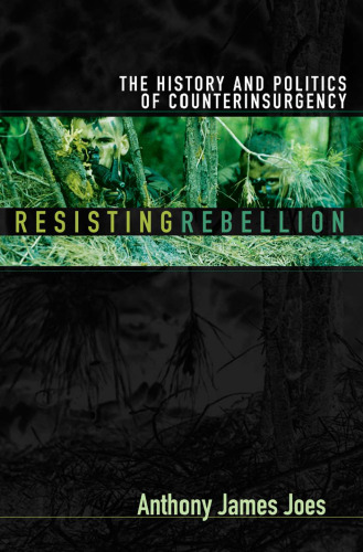 Resisting Rebellion: The History And Politics Of Counterinsurgency
