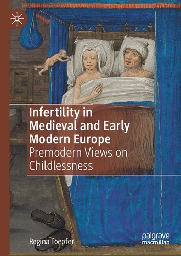 Infertility in Medieval and Early Modern Europe: Premodern Views on Childlessness