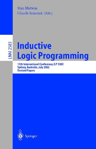 Inductive Logic Programming: 12th International Conference, ILP 2002, Sydney, Australia, July 9-11, 2002, Revised Papers