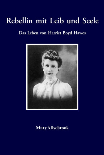 Rebellin mit Leib und Seele: Das Leben von Harriet Boyd Hawes