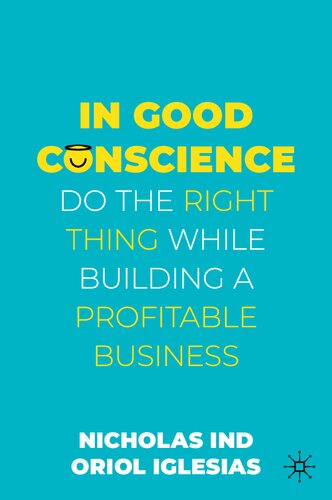 In Good Conscience: Do the Right Thing While Building a Profitable Business