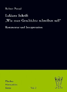 Lukians Schrift „Wie man Geschichte schreiben soll“: Kommentar und Interpretation