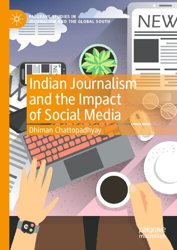 Indian Journalism and the Impact of Social Media (Palgrave Studies in Journalism and the Global South)