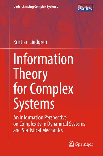 Information Theory for Complex Systems: An Information Perspective on Complexity in Dynamical Systems and Statistical Mechanics (Understanding Complex Systems)